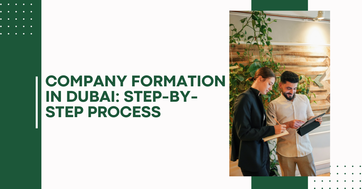 Comprehensive Guide to LLC Company Formation in Dubai: Step-by-Step Process
