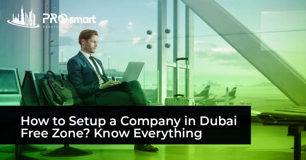 How to Setup a Company in Dubai Free Zone