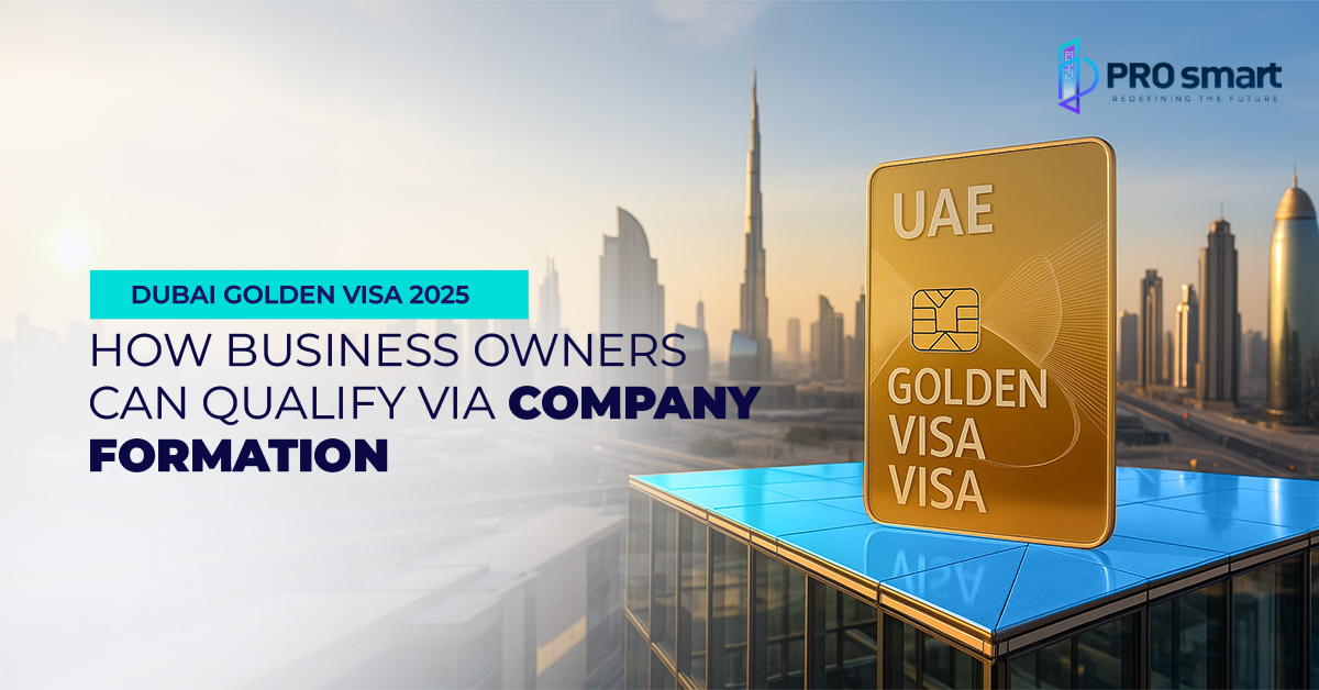 Dubai Golden Visa 2025: How Business Owners Can Qualify via Company Formation