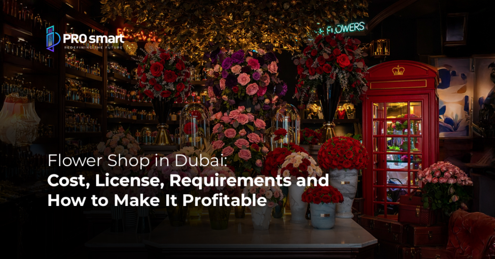Flower Shop inDubai: Cost, License, Requirements and How to Make It Profitable