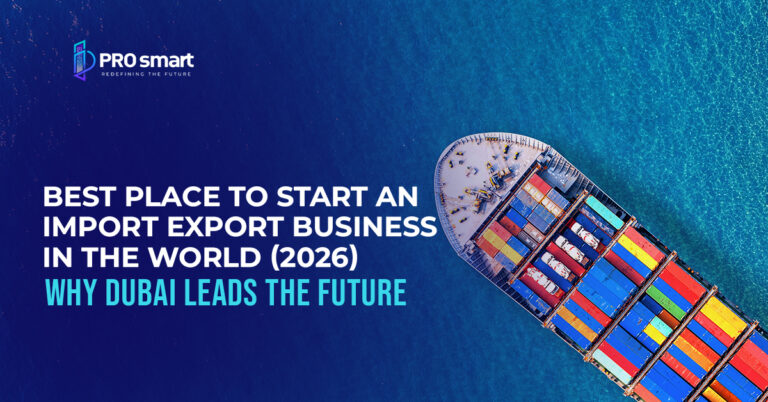 Best Place to Start an Import Export Business in the World (2026) – Why Dubai Leads the Future