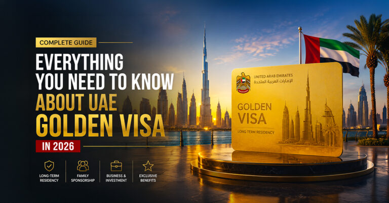 Everything You Need to Know About UAE Golden Visa in 2026